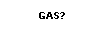 Got Gas?